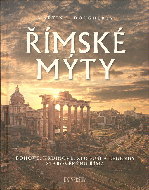 Římské mýty : bohové, hrdinové, zloduši a legendy starověkého Říma