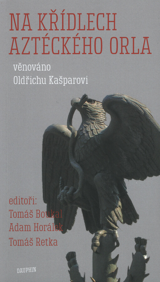 Na křídlech aztéckého orla : věnováno Oldřichu Kašparovi