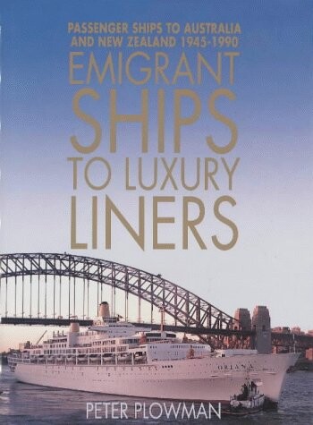 Emigrant Ships to Luxury Liners: Passenger Ships to Australia 194590.
