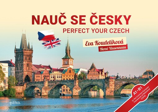 Nauč se česky = Perfect your Czech : A1-B1 on the Common European Framework of Reference (CEFR)