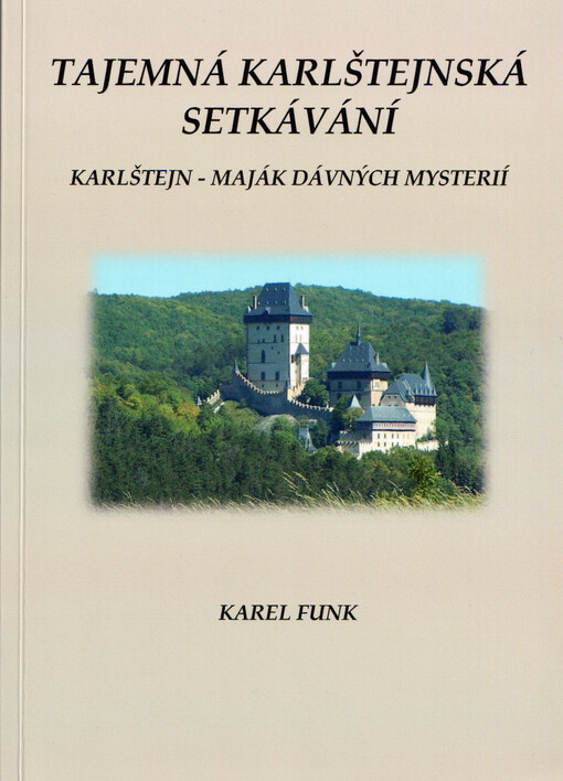 Tajemná karlštejnská setkávání : Karlštejn - maják dávných mysterií