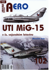 UTI MiG-15 v čs. vojenském letectvu  (odkaz v elektronickém katalogu)