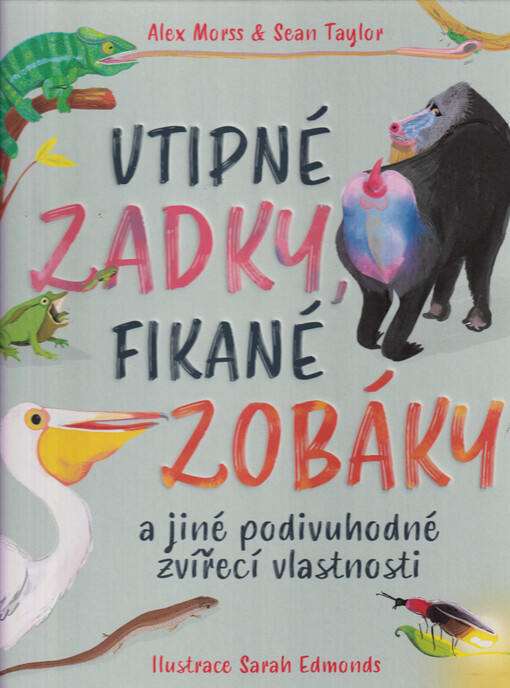 Vtipné zadky, fikané zobáky a jiné podivuhodné zvířecí vlastnosti