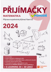 Přijímačky v pohodě : příprava na jednotné přijímací řízení SŠ 2024. Matematika  (odkaz v elektronickém katalogu)