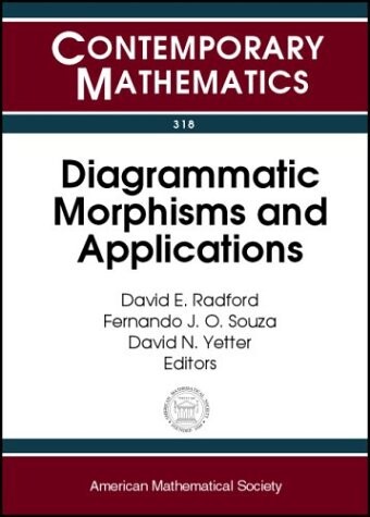 Diagrammatic Morphisms and Applications: AMS Special Session on Diagrammatic Morphisms in Algebra, Category Theory, and Topology, October 21-22, 2000, ... San Fran (Contemporary Mathematics)