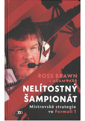 Nelítostný šampionát : mistrovské strategie ve Formuli 1  (odkaz v elektronickém katalogu)