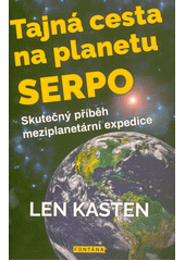 Tajná cesta na planetu Serpo : skutečný příběh meziplanetární expedice  (odkaz v elektronickém katalogu)