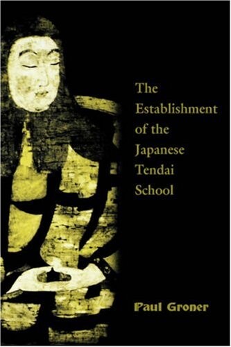 Saichō : the establishment of the Japanese Tendai School : with a new preface