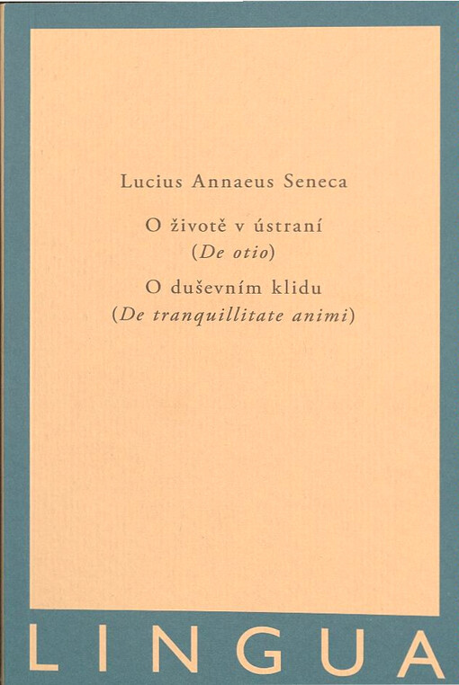 O životě v ústraní ; O duševním klidu = (De otio) ; (De tranquillitate animi)
