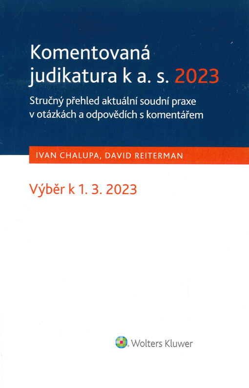 Komentovaná judikatura k a.s. 2023 : stručný přehled aktuální soudní praxe v otázkách a odpovědích s komentářem : výběr k 1.3.2023