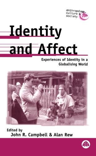 Identity and Affect: Experiences of Identity in a Globalising World (Anthropology, Culture and Society)