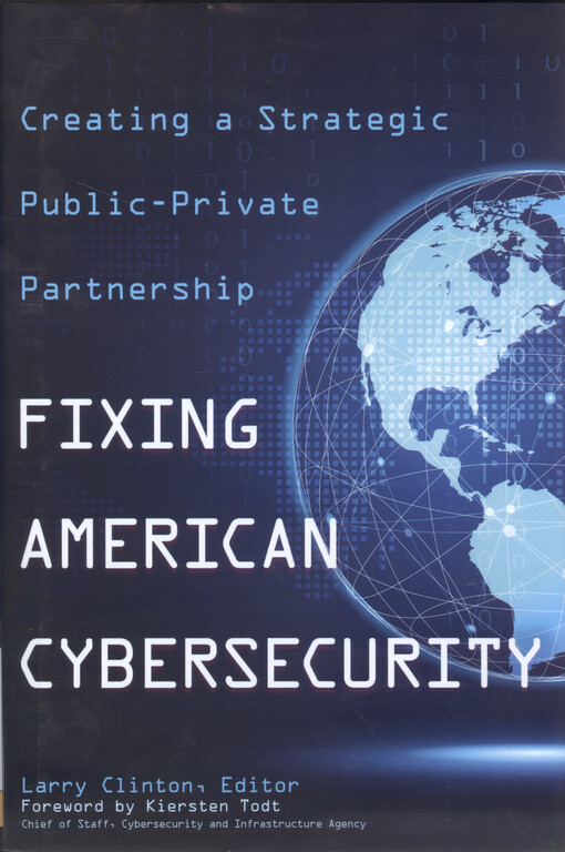 Fixing American cybersecurity : creating a strategic public-private partnership