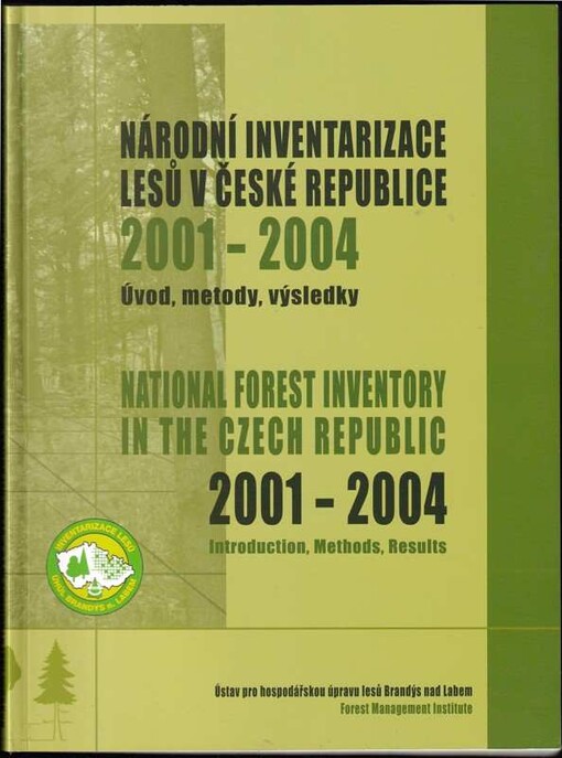 Národní inventarizace lesů v České republice 2001-2004. Úvod, metody, výsledky