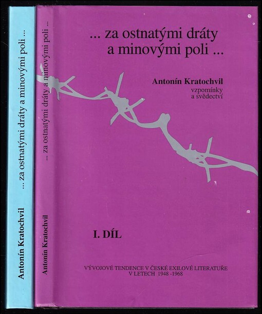 Za ostnatými dráty a minovými poli - vzpomínky, svědectví, rozhovory a rozsáhlá komentovaná obrazová dokumentace I +  II. díl.