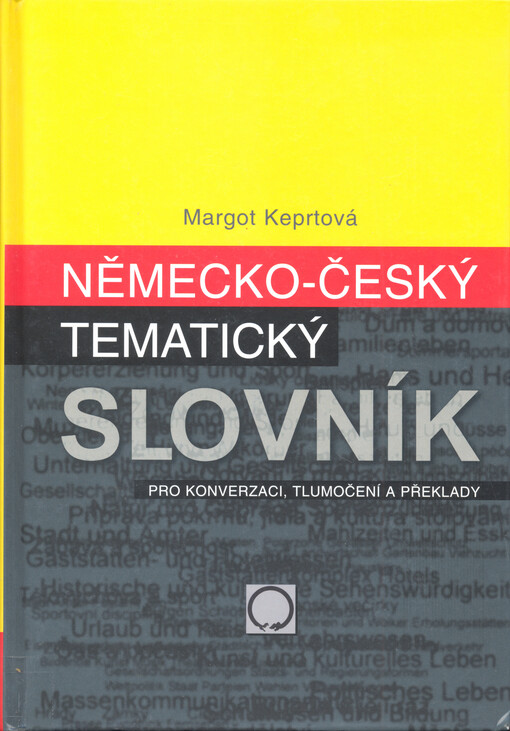 Německo-český tematický slovník : pro konverzaci, tlumočení a překlady