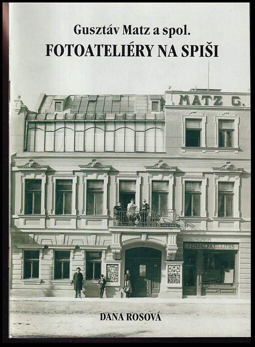 Gusztáv Matz a spol. Fotoateliéry  na Spiši