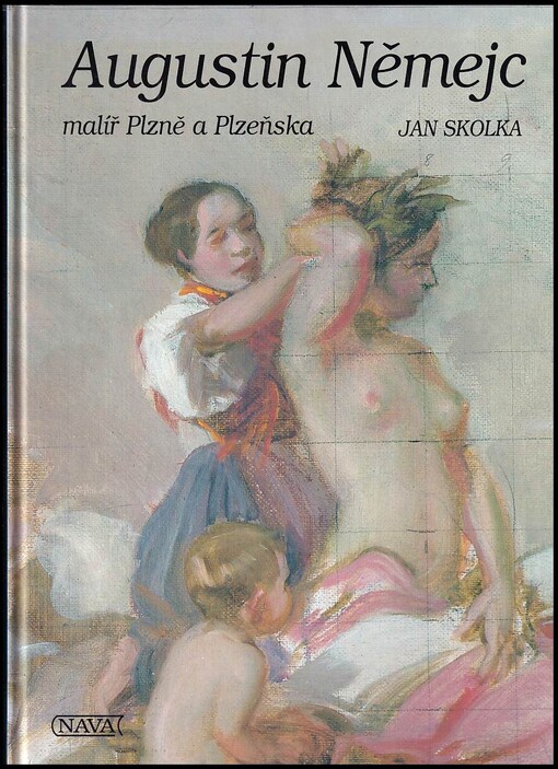 Augustin Němejc : malíř Plzně a Plzeňska
