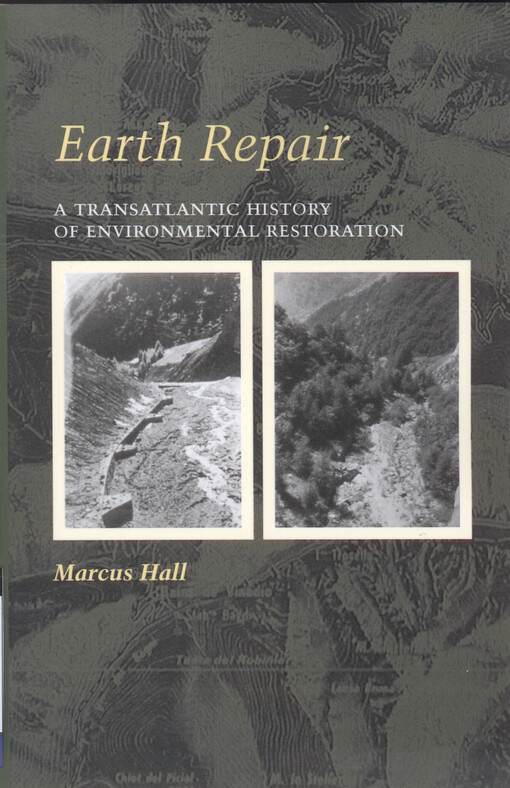 Earth repair : a transatlantic history of environmental restoration