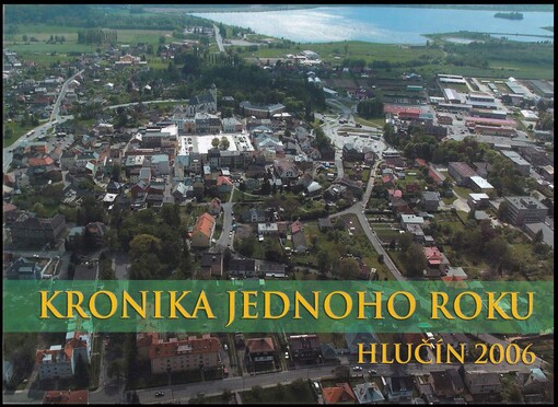 Kronika jednoho roku - Hlučín 2006 : [fotokronika jednoho roku