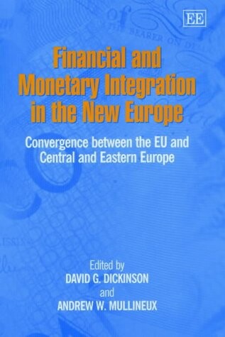 Financial and monetary integration in the new Europe : convergence between the EU and Central and Eastern Europe