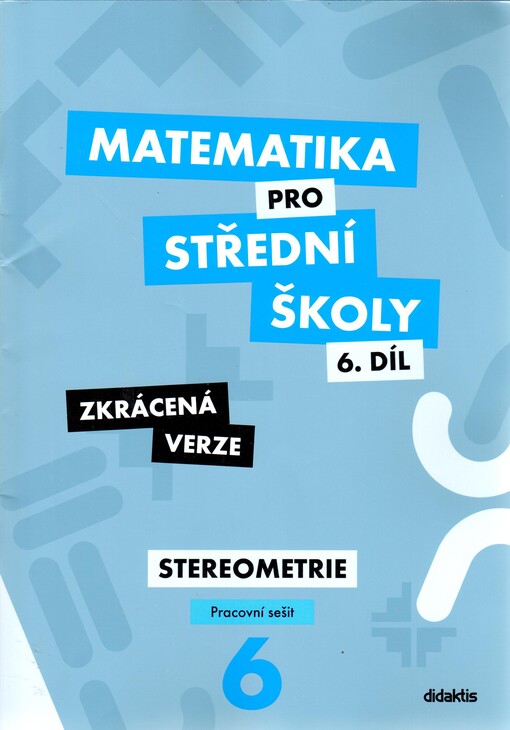 Matematika pro střední školy.6. díl,Stereometrie, pracovní sešit - zkrácená verze