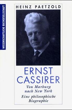 Ernst Cassirer, von Marburg nach New York: Eine philosophische Biographie (German Edition)
