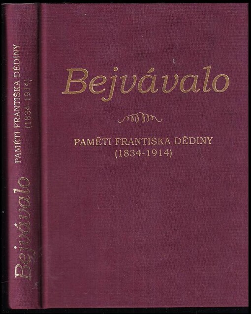 Bejvávalo :paměti Františka Dědiny (1834-1914)