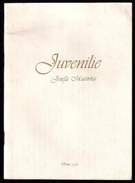 Juvenilie Josefa Macůrka /