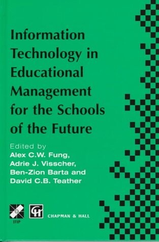 Information technology in educational management for the schools of the future : IFIP TC3/ WG 3.4 International Conference on Information Technology in Educational Management (ITEM), 22-26 July 1996, Hong Kong