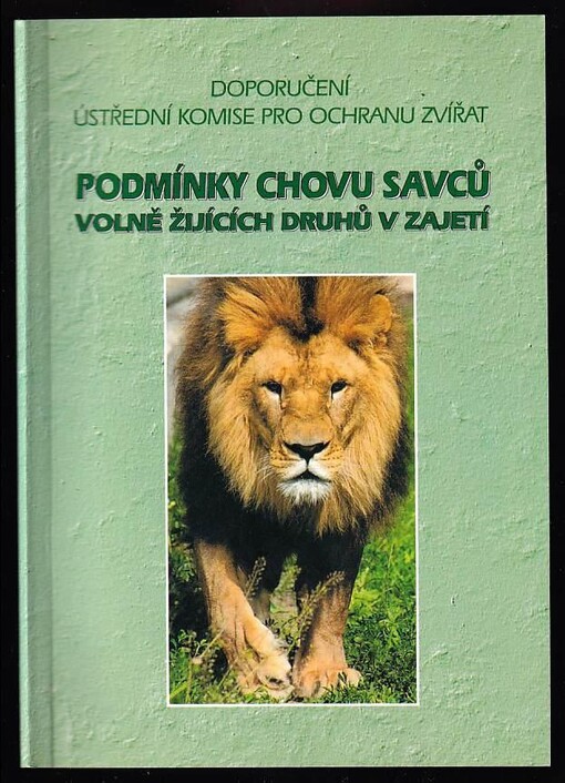 Podmínky chovu savců volně žijících druhů v zajetí doporučení Ústřední komise pro ochranu zvířat včetně velikosti a základního vybavení chovného zařízení, způsobu chovu, výživy, odchytu a transportu