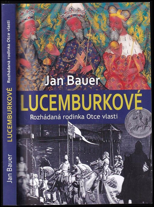 Lucemburkové : Rozhádaná rodinka Otce vlasti