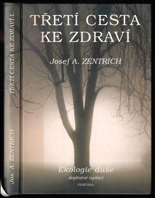 Třetí cesta ke zdraví aneb Ekologie duše - PODPIS J. A. ZENTRICH - VÝTISK 421