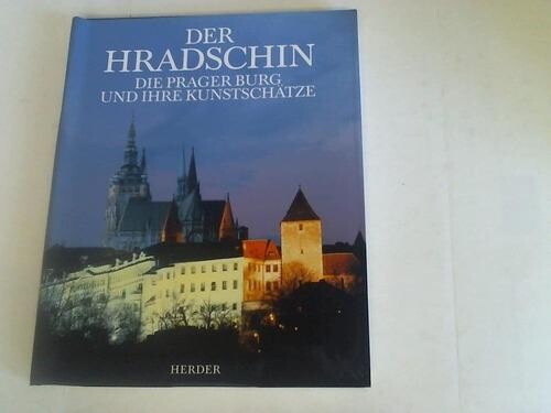 Der Hradschin - Die Prager Burg und ihre Kunstschätze - von Karl Fürst von Schwarzenberg