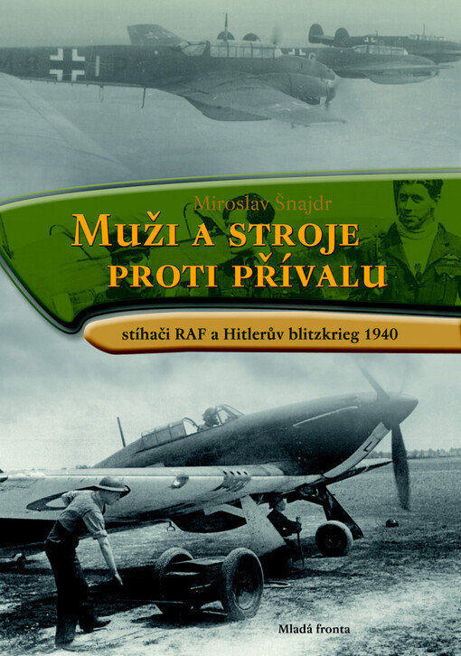 Muži a stroje proti přívalu :stíhači RAF a Hitlerův blitzkrieg 1940