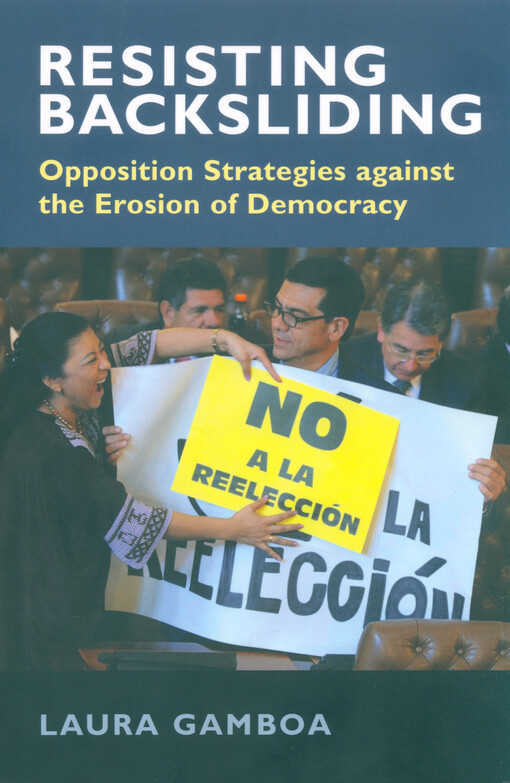 Resisting backsliding : opposition strategies against the erosion of democracy