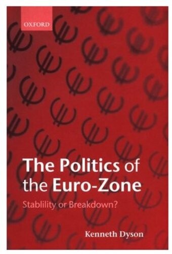 The Politics of the Euro-Zone: Stability or Breakdown?