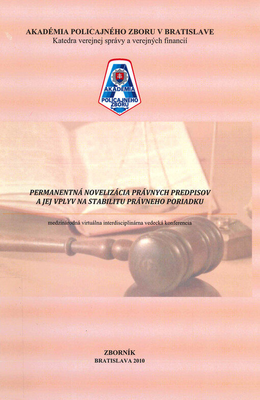 Permanentná novelizácia právnych predpisov a jej vplyv na stabilitu právneho poriadku : medzinárodná virtuálna interdisciplinárna vedecká konferencia : zborník