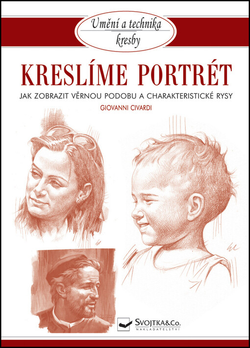 Kreslíme portrét :jak zobrazit věrnou podobu a charakteristické rysy
