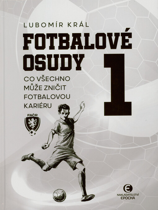Fotbalové osudy : co všechno může zničit fotbalovou kariéru