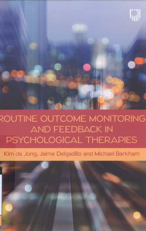 Routine outcome monitoring and feedback in psychological therapies