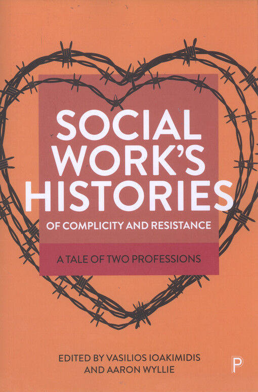 Social work's histories of complicity and resistance : a tale of two professions
