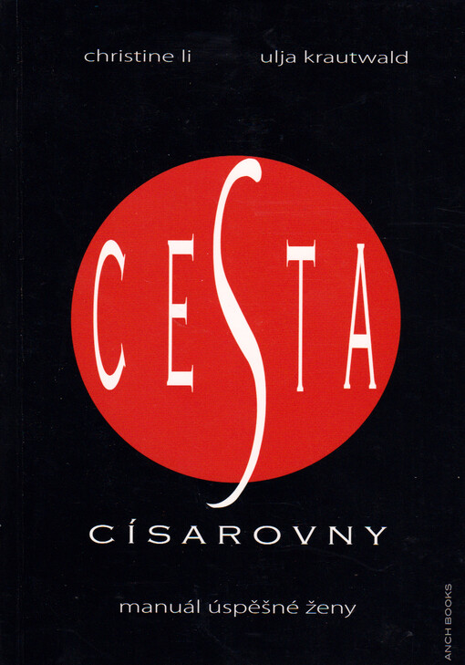 Cesta císařovny : odkryjte dávná čínská tajemství, jak dosáhnout skutečné radosti, rozkoše, spokojenosti a moci