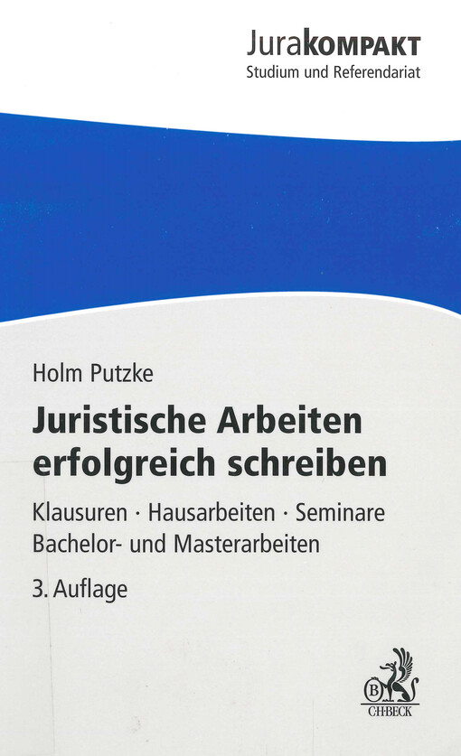 Juristische Arbeiten erfolgreich schreiben : Klausuren, Hausarbeiten, Seminare Bachelor- und Masterarbeiten