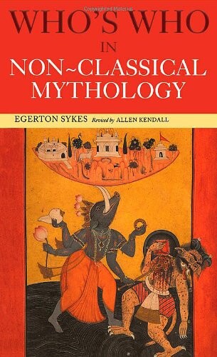 Who's Who in Non-Classical Mythology
