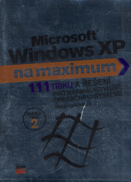 Microsoft Windows XP na maximum :[111 triků a řešení pro maximální využití operačního systému]
