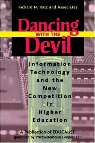 Dancing with the Devil: Information Technology and the New Competition in Higher Education (Jossey-Bass Higher and Adult Education Series)
