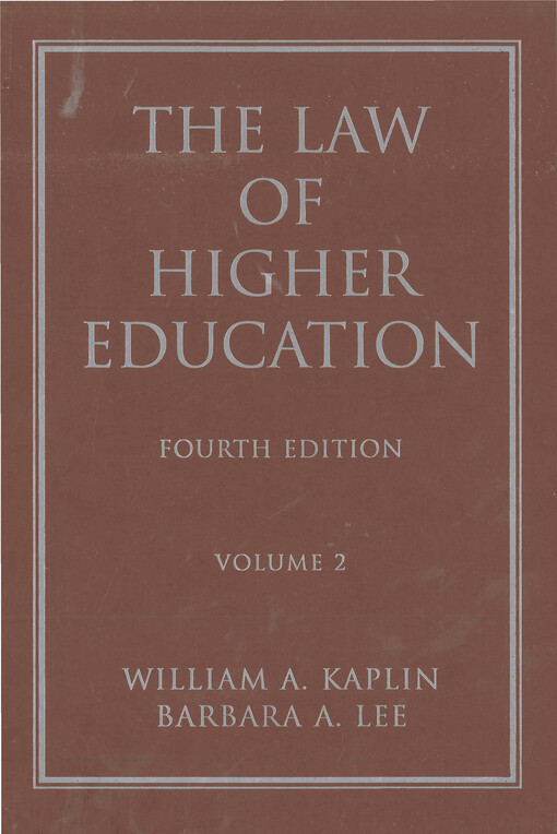 The law of higher education : a comprehensive guide to legal implications of administrative decision making. Volume II