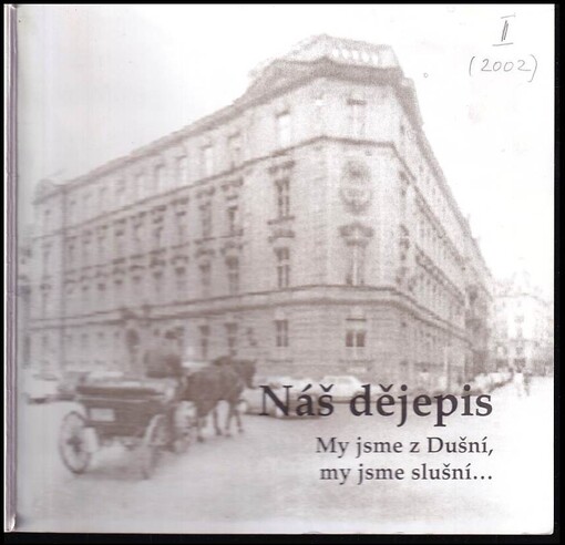 Náš dějepis : 1952-2002 : my jsme z Dušní, my jsme slušní-