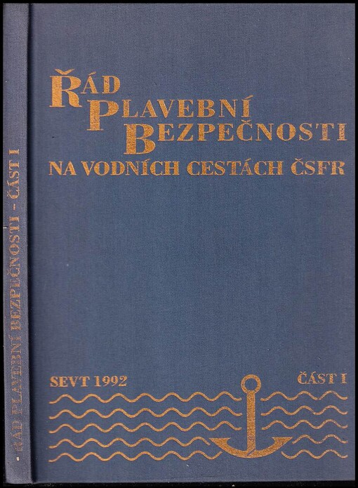 Řád plavební bezpečnosti na vodních cestách České a Slovenské Federativní Republiky :Příloha k vyhlášce federálního ministerstva dopravy č. 344/1991 Sb.