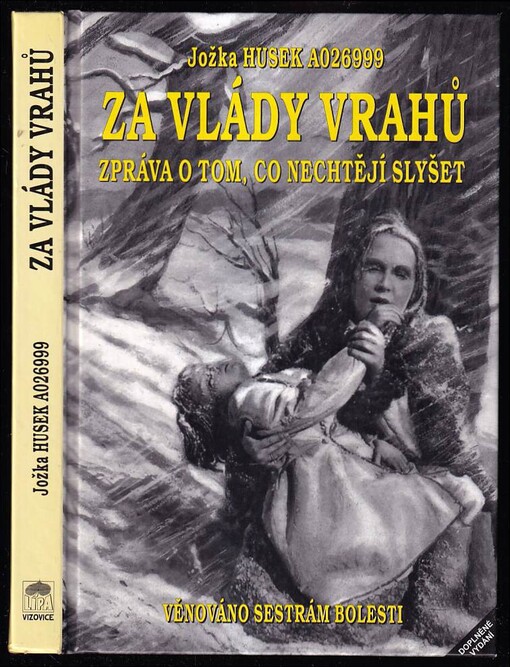 Za vlády vrahů - zpráva o tom, co nechtějí slyšet ; Československý gulag - věnováno sestrám bolesti